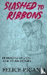 Picano, Felice, Andrews-Katz, Eric - Slashed to Ribbons in Defense of Love and Other Stories