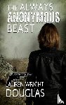 Douglas, Lauren Wright, Forrest, Katherine V - The Always Anonymous Beast