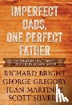 Silverii, Scott, Martinez, Juan, Richard Bright, George Gregory - Imperfect Dads, One Perfect Father