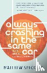 Specktor, Matthew - Always Crashing in the Same Car: On Art, Crisis, and Los Angeles, California