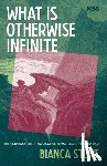 Stone, Bianca - WHAT IS OTHERWISE INFINITE