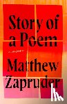 Zapruder, Matthew - Story of a Poem: A Memoir