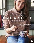 Lea, Laura - The Laura Lea Balanced Cookbook:120+ Everyday Recipes for the Healthy Home Cook