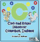 Hoffman, Kimberly S - Cleo and Roger Discover Columbus, Indiana