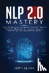 John, Clark - NLP 2.0 Mastery - How to Analyze People
