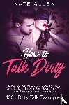 Allen, Kate - How to Talk Dirty