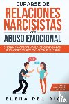 Rio, Elena Del - Curarse de relaciones narcisistas y de abuso emocional