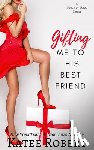 Robert, Katee - Gifting Me To His Best Friend