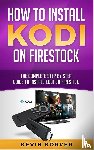 Korver, Kevin - How to Install Kodi on Firestick