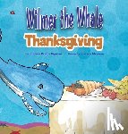 Wyman, Lindsey Dodge - Wilmer the Whale Thanksgiving