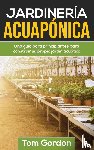 Gordon, Tom - Jardineria Acuaponica