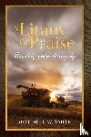 Smith, Mitchell W - A Litany of Praise