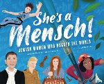 Burk, Rachelle - She's a Mensch!: Jewish Women Who Rocked the World