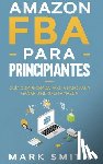 Smith, Mark - Amazon FBA para Principiantes