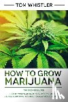 Tom Whistler, Whistler - How to Grow Marijuana