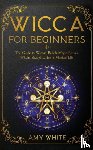 White, Amy - Wicca For Beginners