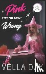 Day, Vella - A Pink Potion Gone Wrong: A Paranormal Cozy Mystery