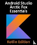 Smyth, Neil - Android Studio Arctic Fox Essentials - Kotlin Edition