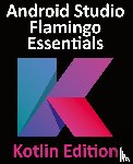 Smyth, Neil - Android Studio Flamingo Essentials - Kotlin Edition
