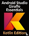 Smyth, Neil - Android Studio Giraffe Essentials - Kotlin Edition