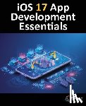 Smyth, Neil - iOS 17 App Development Essentials: Developing iOS 17 Apps with Xcode 15, Swift, and SwiftUI