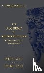 Tate, Ken, Tate, Duke - The Alchemy of Architecture