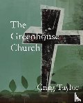 Taylor, Craig - The Greenhouse Church