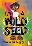 Cruz, Sharon Lee De La - I'm a Wild Seed