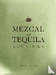 Mensah, Emanuele - Mezcal and Tequila Cocktails