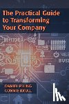 Plung, Daniel, Krull, Connie - The Practical Guide to Transforming Your Company