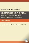Singh, Shrawan Kumar - Understanding the Indian Economy from the Post-Reforms of 1991, Volume II