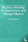 Henwood, Dawn - Business Writing for Innovators and Change-Makers
