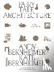 Bernheimer, Andrew, Bernheimer, Kate - Fairy Tale Architecture