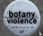 Belanger, Pierre, Jafari, Ghazal, Escudero, Pablo - A Botany of Violence