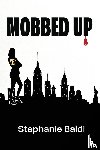 Baldi, Stephanie - Mobbed Up
