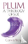 Wong, Corwin - PLUM A Theology of Sex