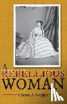 Griffin, Claire J - A Rebellious Woman