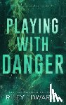 Edwards, Riley - Playing With Danger