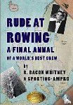 Whitney, R Bacon - Rude at Rowing