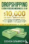 Sparrow, Steven - Dropshipping E-commerce Business Model 2019