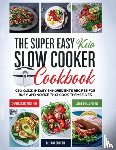 Fiona, Dr Griffith - The Super Easy Keto Slow Cooker Cookbook
