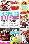 Clay, Dr Skinner - The Super Easy Keto Desserts Cookbook