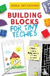 Leonard, Mia - Building Blocks for Tiny Techies