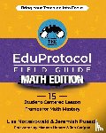 Nowakowski, Lisa, Ruesch, Jermiah - The EduProtocol Field Guide Math Edition