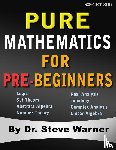 Warner, Steve - Pure Mathematics for Pre-Beginners