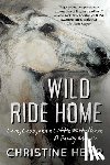 Hemp, Christine - Wild Ride Home: Love, Loss, and a Little White Horse, a Family Memoir