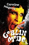 Hagood, Caroline - Goblin Mode: A Speculative Memoir