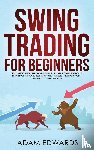 Edwards, Adam (Nottingham University UK) - Swing Trading for Beginners