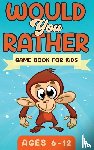 Publishing, Witty - Would You Rather Game Book For Kids Ages 6-12
