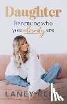 Rene, Laney - Daughter: Becoming Who You Already Are